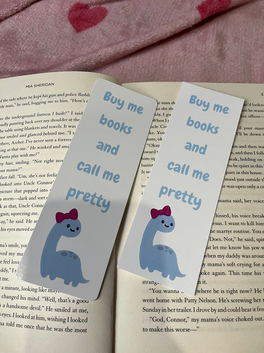 Buy me books and call me pretty dino bookmark
